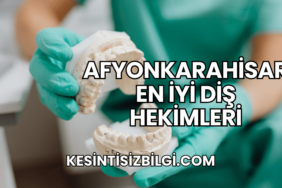 Afyonkarahisar En İyi Diş Hekimleri