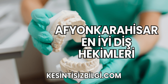 Afyonkarahisar En İyi Diş Hekimleri