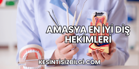 Amasya En İyi Diş Hekimleri