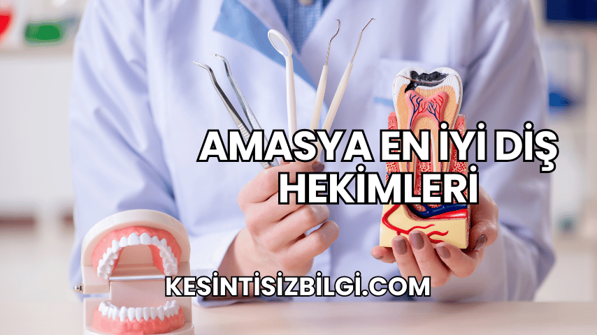 Amasya En İyi Diş Hekimleri