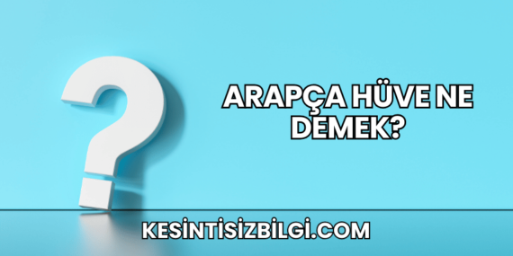 Arapça Hüve Ne Demek?