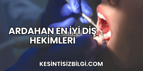 Ardahan En İyi Diş Hekimleri