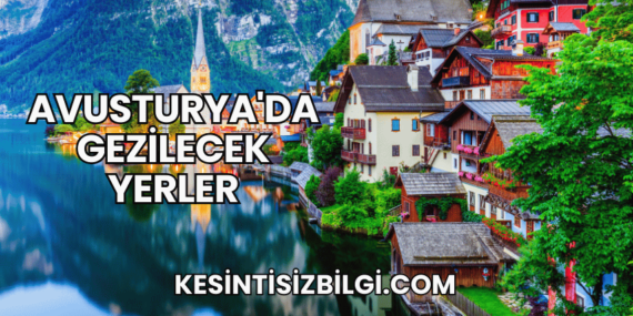 Avusturya’da Gezilecek Yerler