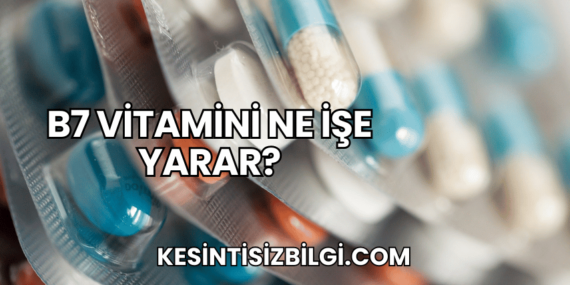 B7 Vitamini Ne İşe Yarar?