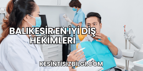 Balıkesir En İyi Diş Hekimleri