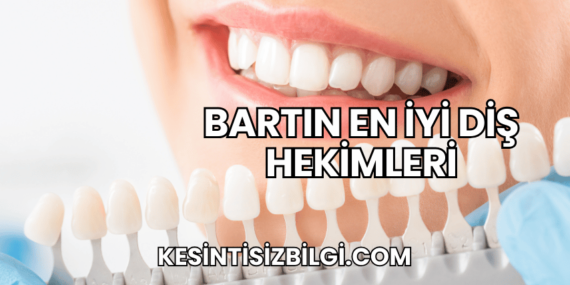 Bartın En İyi Diş Hekimleri