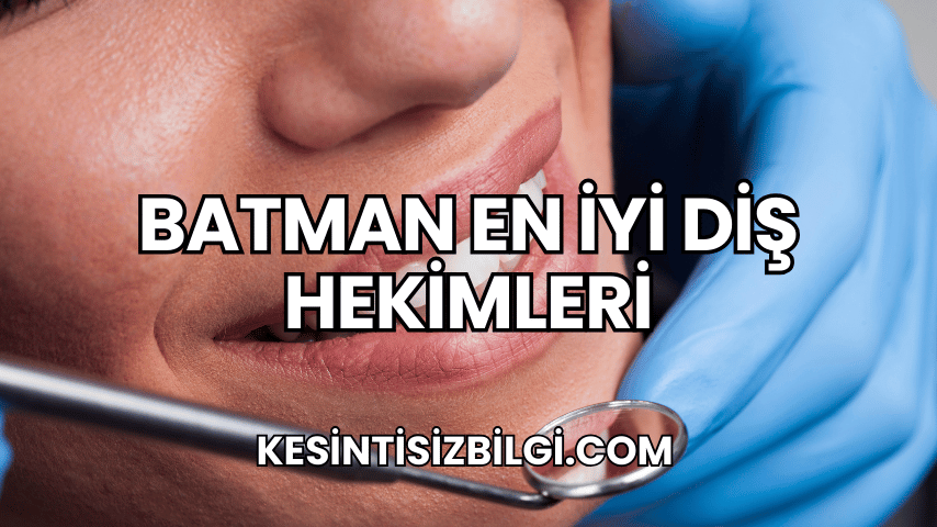 Batman En İyi Diş Hekimleri