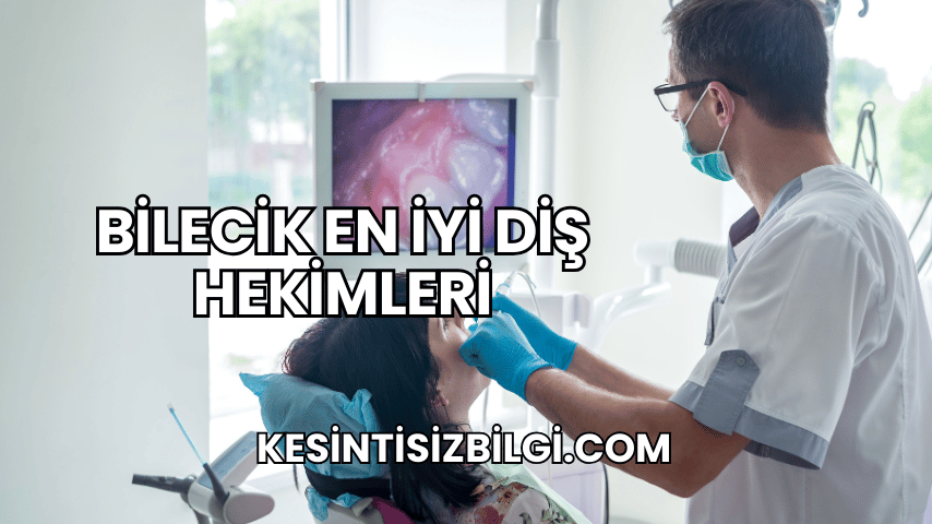 Bilecik En İyi Diş Hekimleri