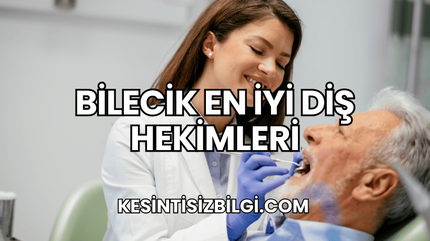 Bilecik En İyi Diş Hekimleri