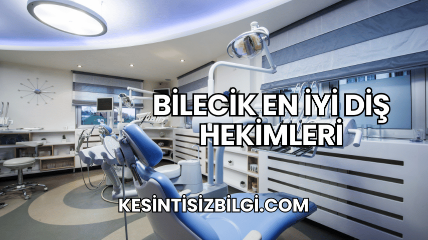 Bilecik En İyi Diş Hekimleri