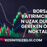 Borsa Yatırımcılarının Uzak Durması Gereken Önemli Noktalar