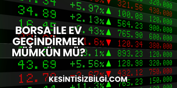 Borsa ile Ev Geçindirmek Mümkün mü?