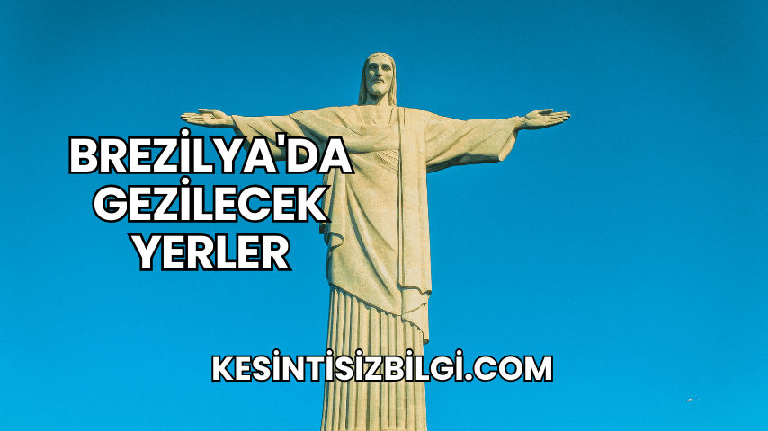 Brezilya'da Gezilecek Yerler