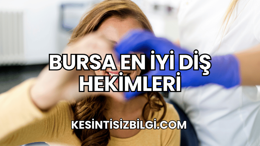 Bursa En İyi Diş Hekimleri