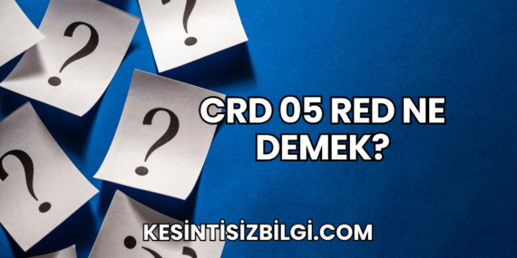 CRD 05 RED Ne Demek?