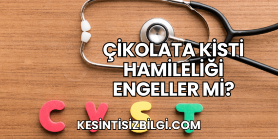Çikolata Kisti Hamileliği Engeller mi?