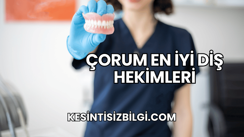 Çorum En İyi Diş Hekimleri