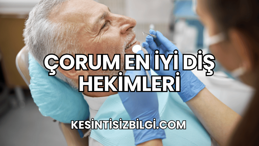 Çorum En İyi Diş Hekimleri