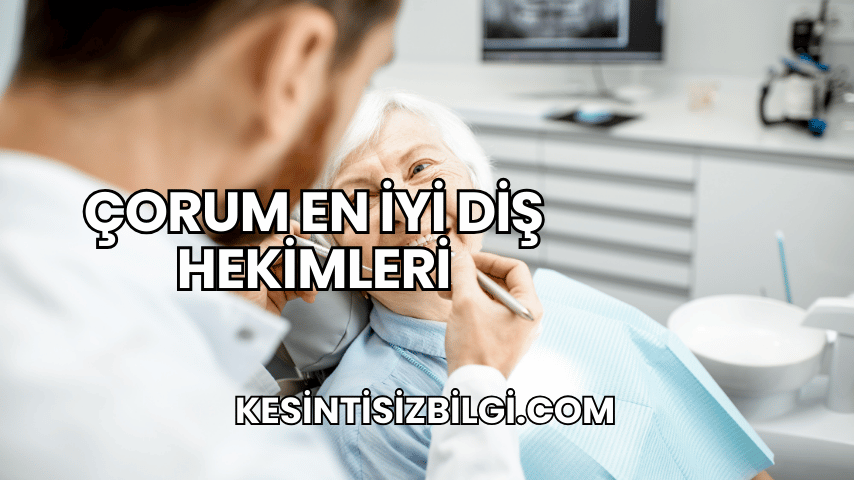 Çorum En İyi Diş Hekimleri