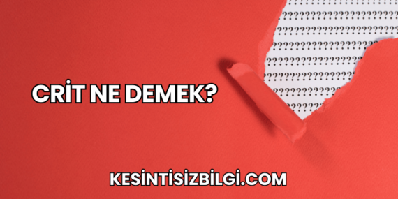 Crit Ne Demek?