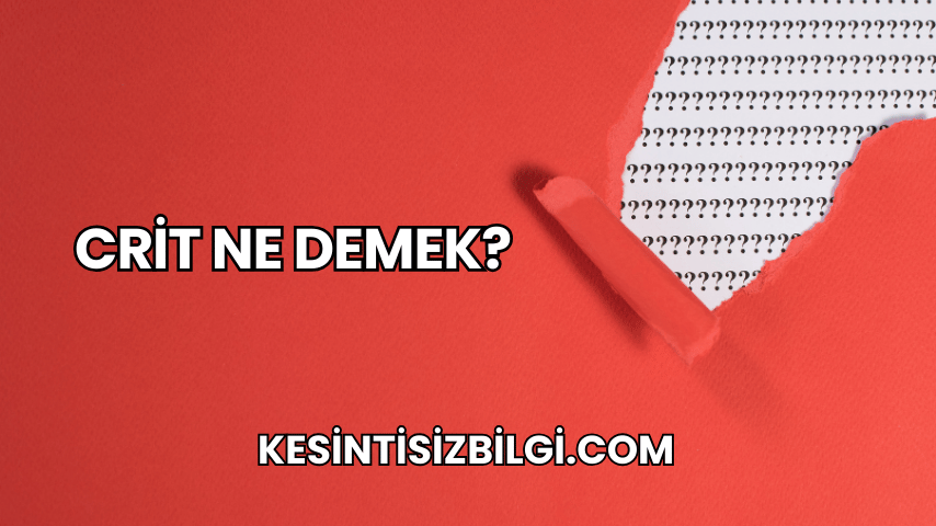 Crit Ne Demek?