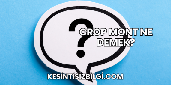 Crop Mont Ne Demek?