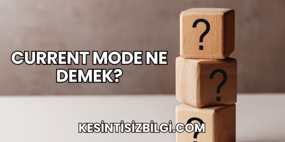Current Mode Ne Demek?