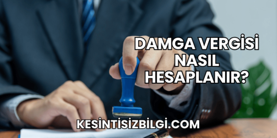 Damga Vergisi Nasıl Hesaplanır?