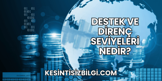 Destek ve Direnç Seviyeleri Nedir?