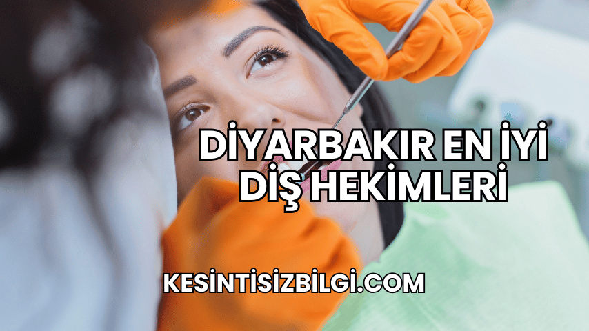 Diyarbakır En İyi Diş Hekimleri