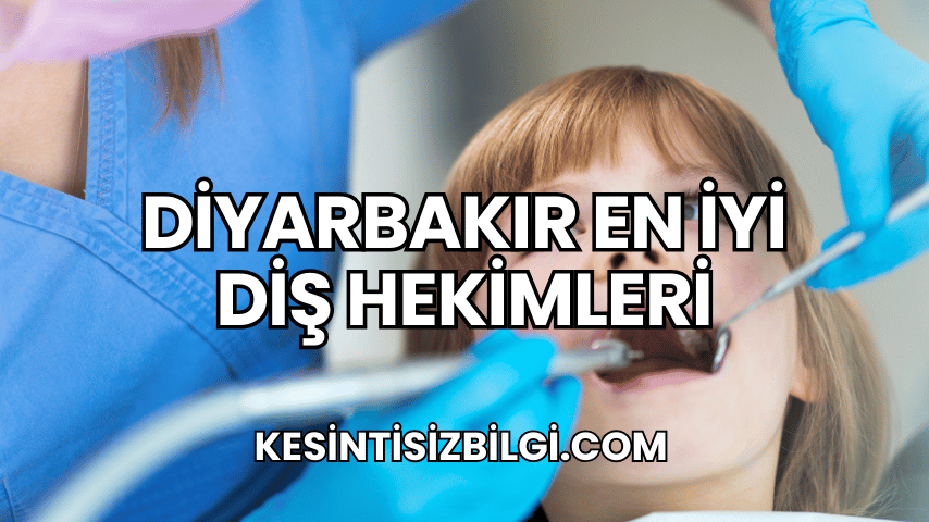 Diyarbakır En İyi Diş Hekimleri