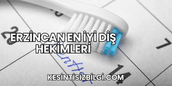 Erzincan En İyi Diş Hekimleri