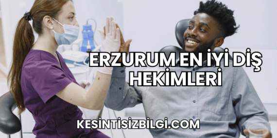 Erzurum En İyi Diş Hekimleri