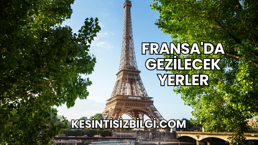 Fransa'da Gezilecek Yerler