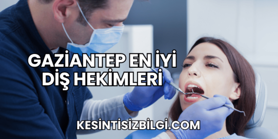 Gaziantep En İyi Diş Hekimleri