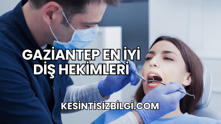 Gaziantep En İyi Diş Hekimleri