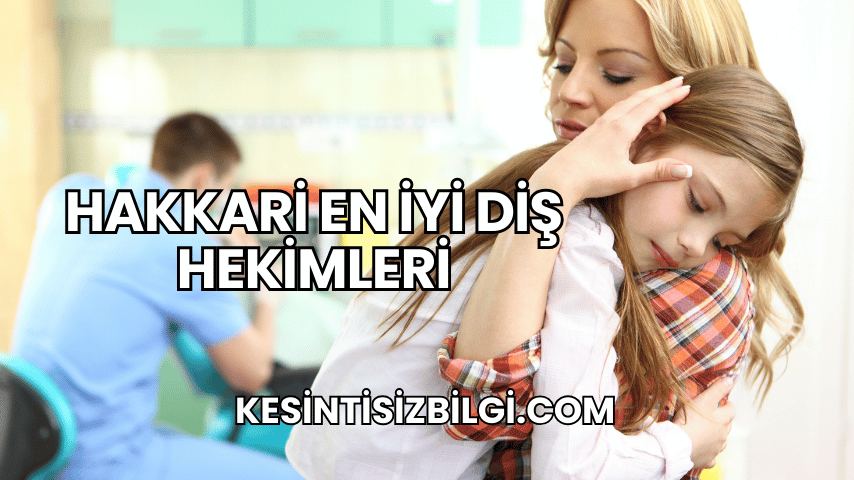 Hakkari En İyi Diş Hekimleri