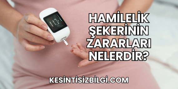 Hamilelik Şekerinin Zararları Nelerdir?