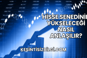 Hisse Senedinin Yükseleceği Nasıl Anlaşılır?