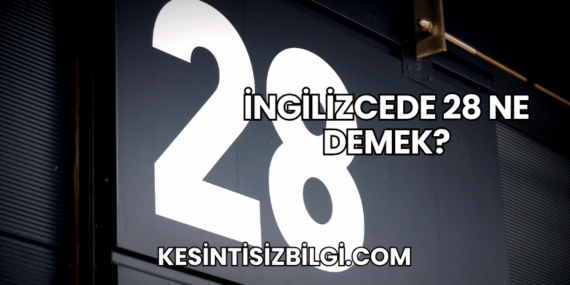 İngilizcede 28 Ne Demek?