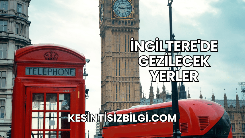 İngiltere'de Gezilecek Yerler