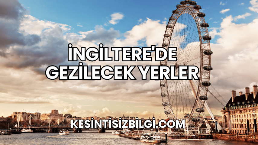 İngiltere'de Gezilecek Yerler