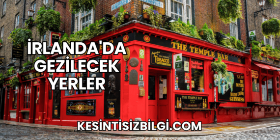 İrlanda’da Gezilecek Yerler