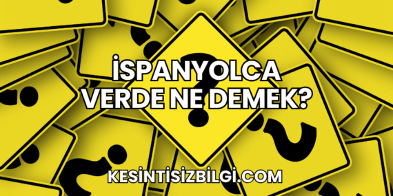 İspanyolca Verde Ne Demek?