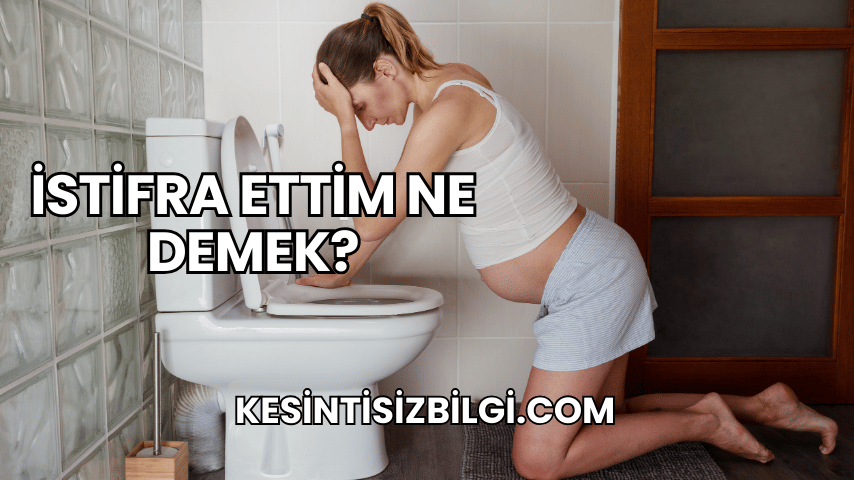 İstifra Ettim Ne Demek?