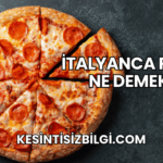 İtalyanca Pizza Ne Demek?