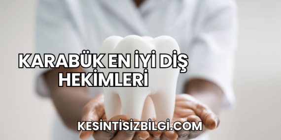 Karabük En İyi Diş Hekimleri