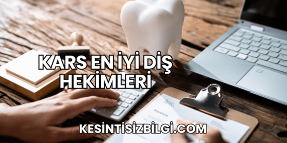 Kars En İyi Diş Hekimleri