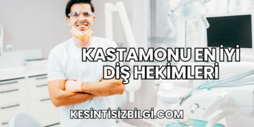 Kastamonu En İyi Diş Hekimleri