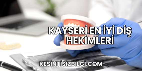 Kayseri En İyi Diş Hekimleri